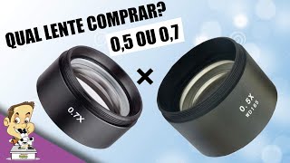 Qual lente devo comprar para meu Microscopio 0.7 ou 0.5?