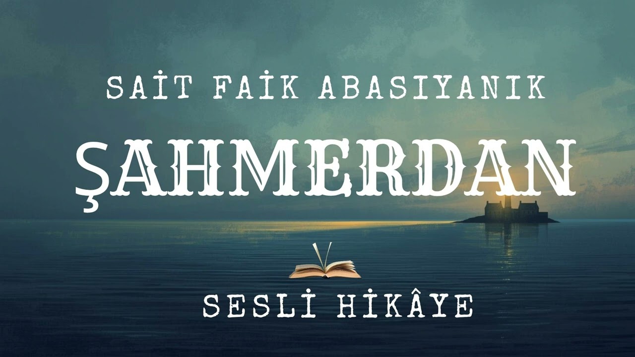 Sait Faik Abasıyanık – Şahmerdan | Sesli Hikaye (Tam Metin)