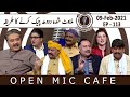 Open Mic Cafe with Aftab Iqbal | Episode 113 | 09 February 2021 | GWAI