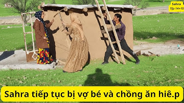 SAHRA Tập 14+15 | SAHRA TIẾP TỤC BỊ CHỒNG VÀ VỢ BÉ BẮT NẠT