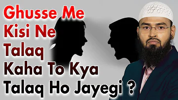 Ghusse Me Agar Kisi Ne Talaq - Divorce De Diya To Woh Mani Jayegi Ya Nahi By Adv. Faiz Syed