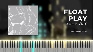 inabakumori - Float Play (フロートプレイ) | Piano Cover