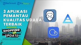 Bagaimana Kondisi Udara di Jakarta Berikut Ini 3 Aplikasi Terbaik untuk Pantau Kualitas Udara screenshot 3