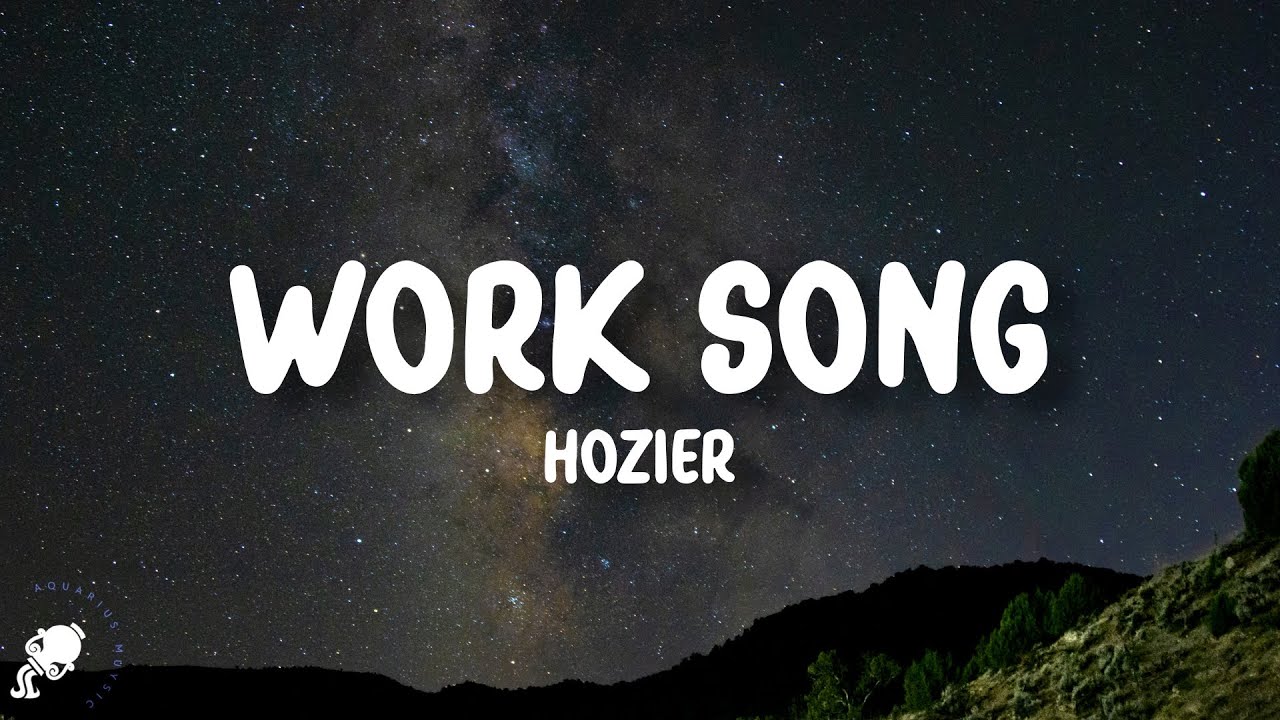 Hozier - Work Song (Lyrics) Hozier - Work Song (Lyrics)