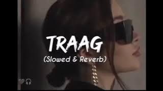 TRAAG | (Slowed ยฃ Reverb)#full_song #gan #music #viralvideo #dj #2026