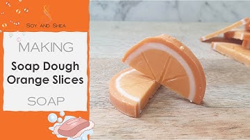 Soap Dough Orange Slices - embeds for next soap