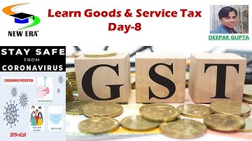 GST day 8 by Deepak Gupta