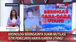 Kronologi Beringasnya Suami Mutilasi Istri Pemicunya Hanya Karena Utang?