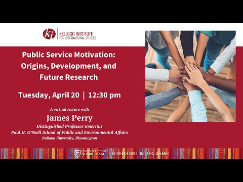 James Perry: "Public Service Motivation: Origins, Development, and Future Research"