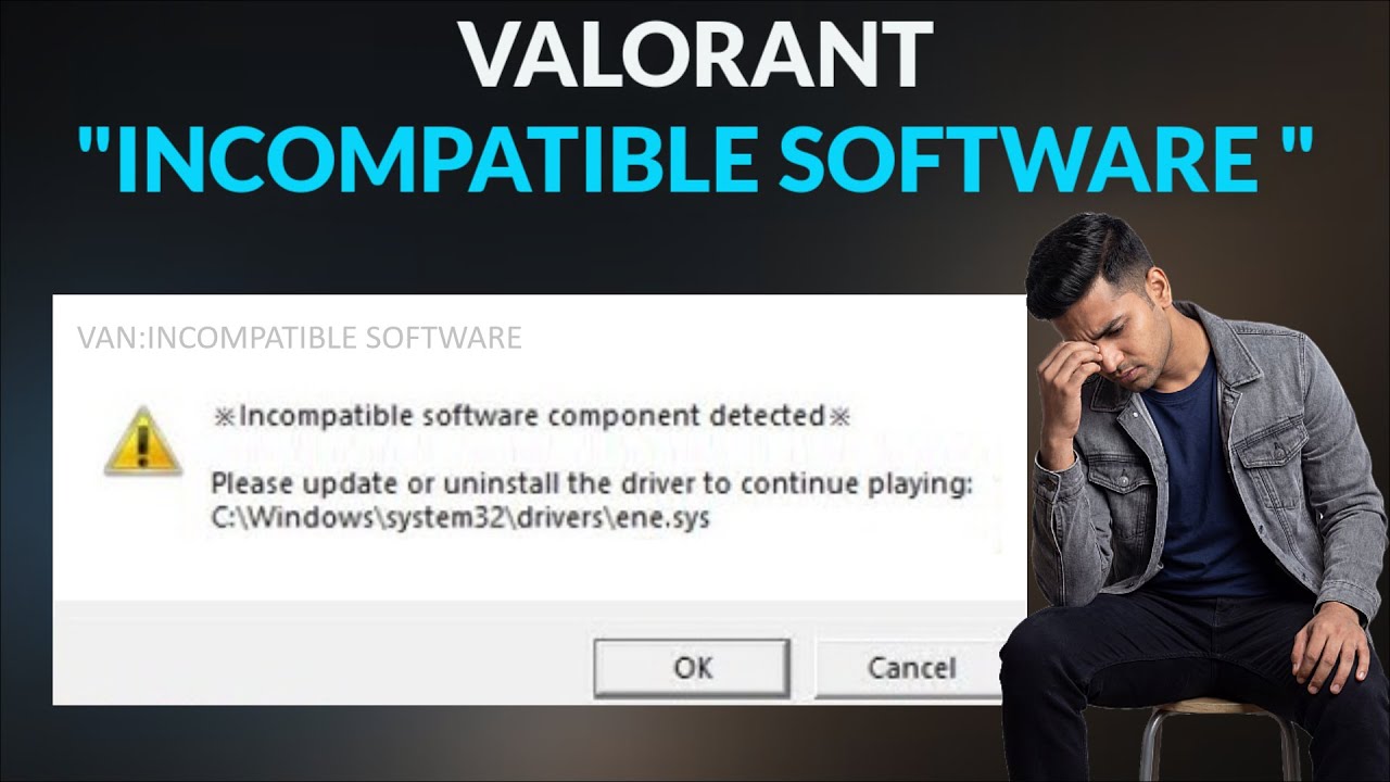 Valorant (VAN) incompatible software component detected Ene.sys - Today ...