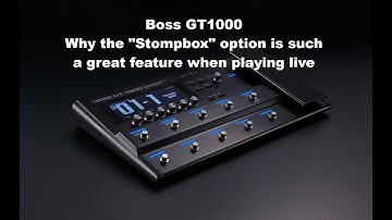Boss GT1000 - why the "Stompbox" option is such a great feature when playing live