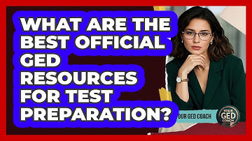 What Are The Best Official GED Resources For Test Preparation? - Your GED Coach