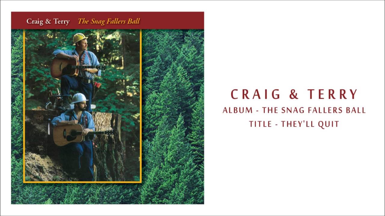 Craig & Terry - They'll Quit