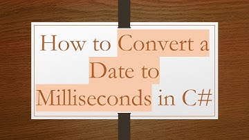 How to Convert a Date to Milliseconds in C#