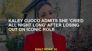 Kaley Cuoco Admits She 'Cried All Night' After Losing Her Iconic Role