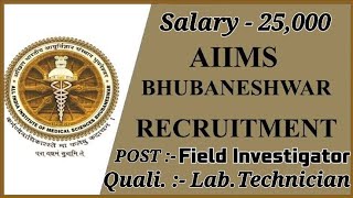 👉 AIIMS BBSR Recruitment for Field Investigator 💥Salary-25,000 💥 Lab. Technician Candidate Can Apply
