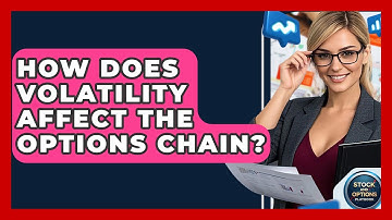 How Does Volatility Affect The Options Chain? - Stock and Options Playbook