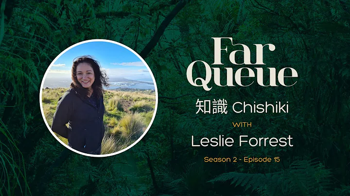 S2E15:  Chishiki with Leslie Forrest