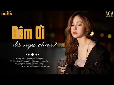 Video Đêm ơi đã ngủ chưa, ngồi đây uống với tôi vài ly... Ai... - youtube