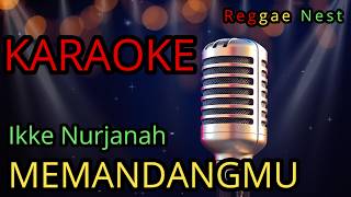#KARAOKE | MEMANDANGMU – IKKE NURJANAH | Reggae Version by Reggae Nest