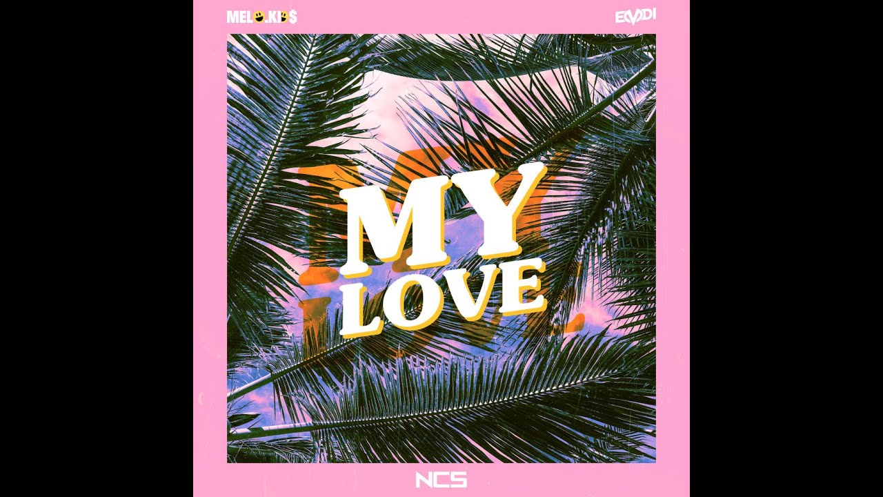 MELO.KIDS x EMDI - My Love (Extended Mix) [NCS Release] - YouTube