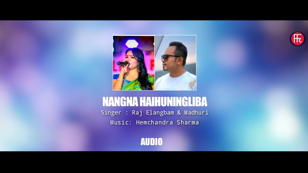 NANGNA HAIHUNINGLIBA   Raj Elangbam  Madhuri   Full Audio   Manipur song