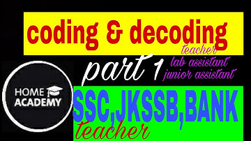 coding and decoding part 1 for jkssb ,ssc by home academy