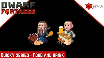 Dwarf Fortress Quicky   Food and Drink