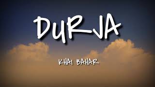 DURJA - KHAI BAHAR ( LIRIK VIDEO)