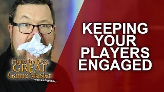 Great GM - Keeping your players engaged in your D&D RPG gaming session - Game Master Tips GMTips Wealth