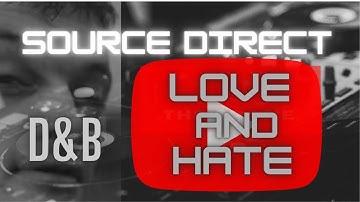 Source Direct D&B Music - Love And Hate 1080 presented by Source Direct TV Amazing Drum & Bass Music