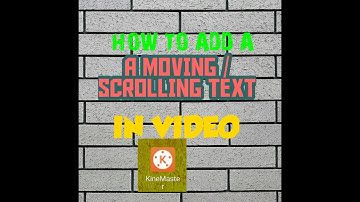How to add a scrolling/moving text in videos using kinemaster