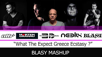 ATB NEELIX MORTEN GRANAU Three Drives   BLASY -  “What The Expect Greece Ecstasy ?”