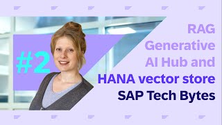 SAP Tech Bytes: RAG with generative AI hub and HANA  Python SDK