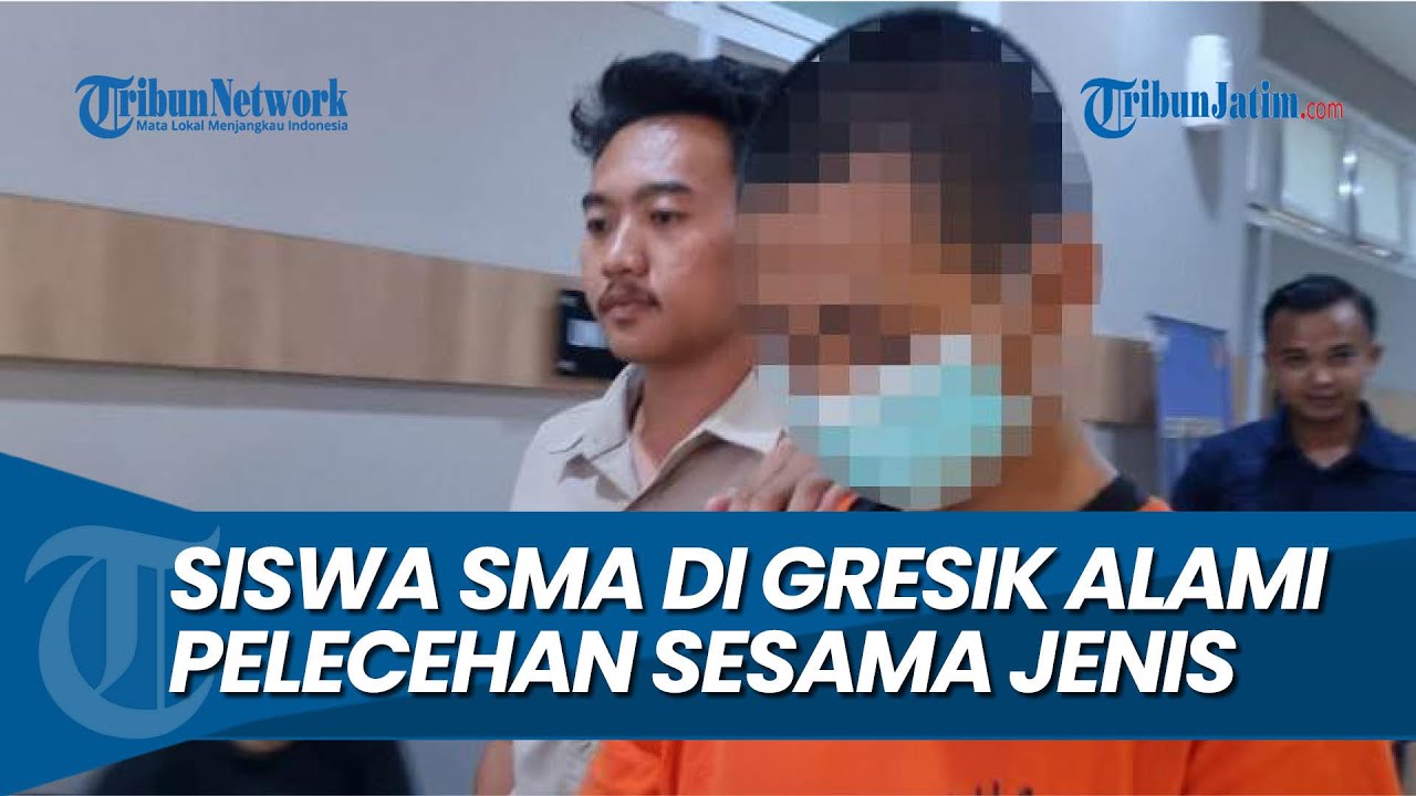 ALAMI PELECEHAN SESAMA JENIS, Siswa SMA di Gresik jadi Korban Tindak Asusila Pria Asal Bojonegoro