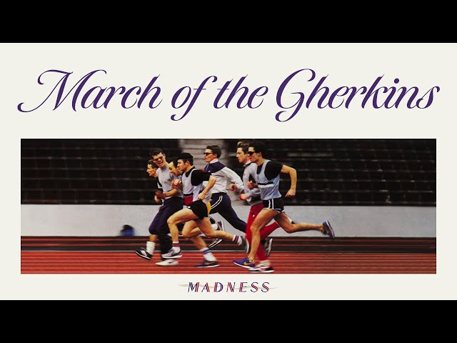 Madness - March of the Gherkins
