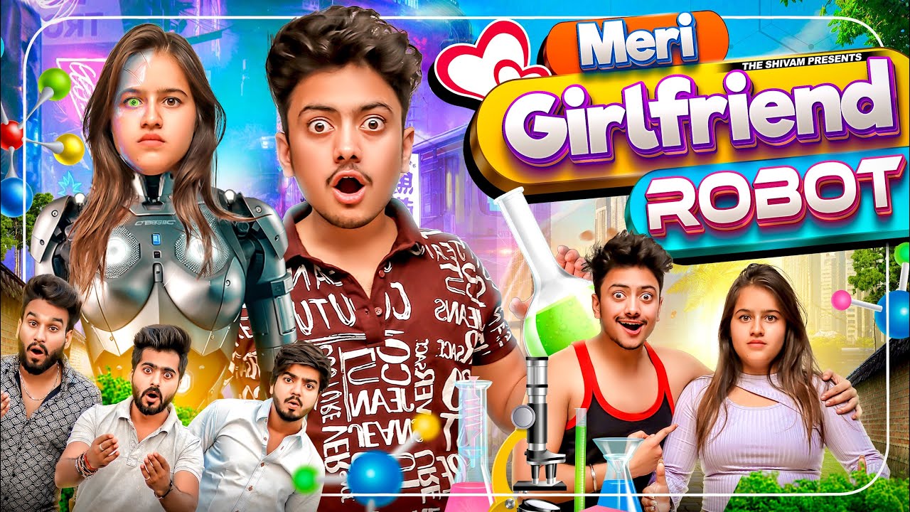 MERI GIRLFRIEND ROBOT || THE SHIVAM