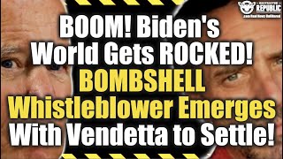 Boom! Biden's World Gets Rocked! Bombshell Whistleblower Emerges With A Vendetta To Settle!