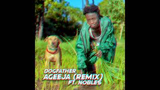 Dogfather - Ageeja Remix (Audio) ft. Nobles