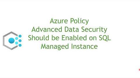 Advanced Data Security Should be Enabled on SQL Managed Instance - Azure Policy