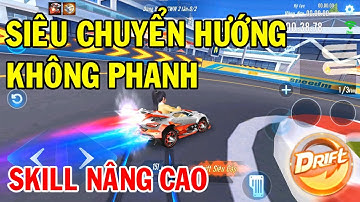 ZingSpeed Mobile | Kỹ Thuật Siêu Chuyển Hướng Không Phanh - Skill Nâng Cao Bậc Nhất Game