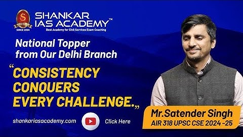 UPSC Topper 2024 -25 | Mr. Satender Singh | AIR 318 | Shankar IAS | Delhi |