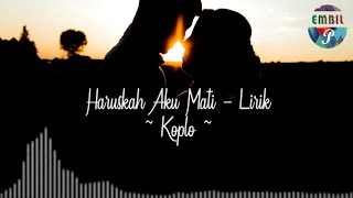 Haruskah Aku Mati  Koplo  Lirik 