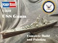 USS Guam 1/350 Hobby Boss: Assembly and Painting of a Large Cruiser