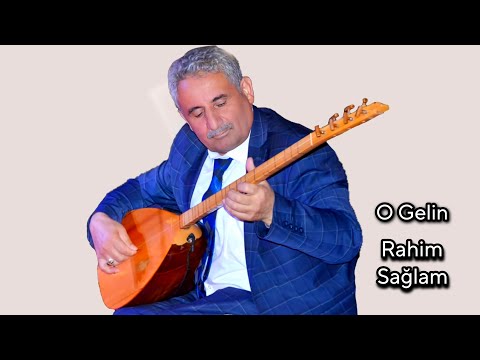 AŞIK RAHİM SAĞLAM O GELİN