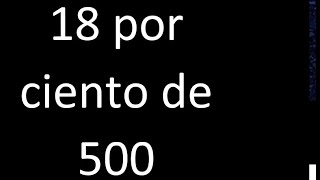 18 Percent Of 500  18 Of 500  Percentage Of A Number Procedure
