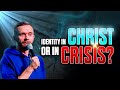 If your identity is in CRISIS, find it in CHRIST!