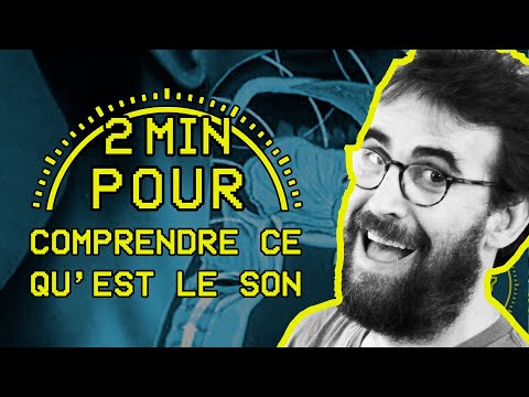 2MN POUR... comprendre ce qu'est le son