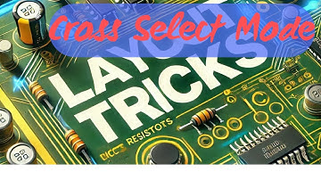 Altium Layout Tricks | Cross-Selection Mode for Easy Layout Works