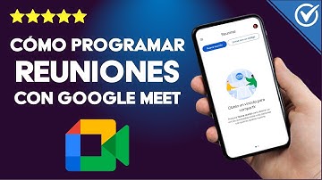 Cómo programar reuniones dentro de GOOGLE MEET - Android, iPhone y ordenador